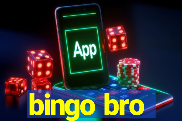 bingo bro