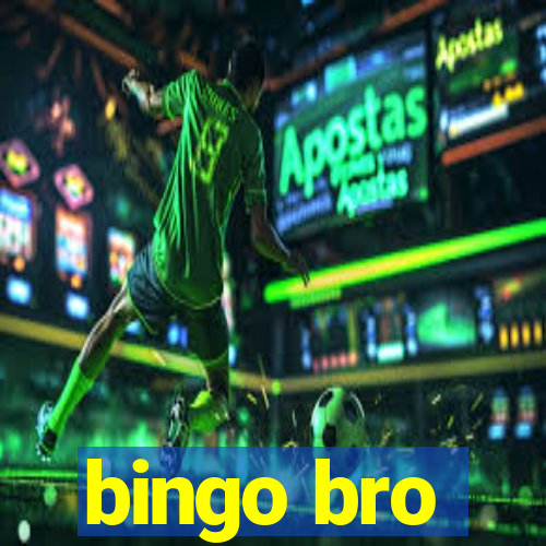 bingo bro