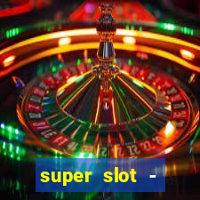 super slot - ca?a-níqueis apk