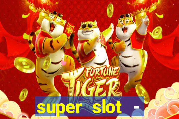 super slot - ca?a-níqueis apk