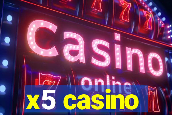 x5 casino