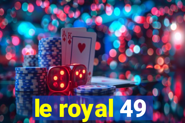 le royal 49