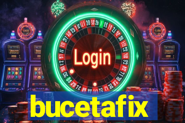 bucetafix