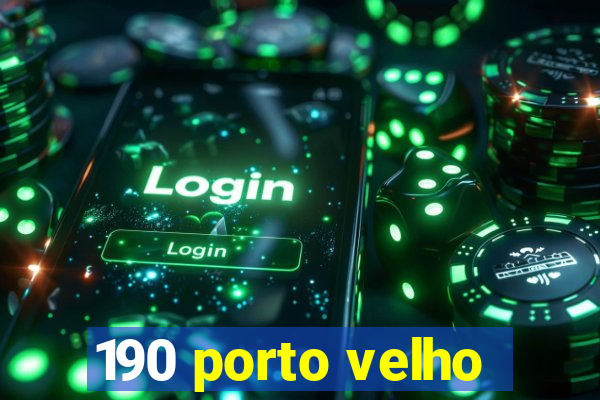 190 porto velho