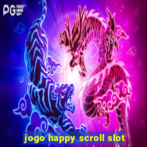 jogo happy scroll slot