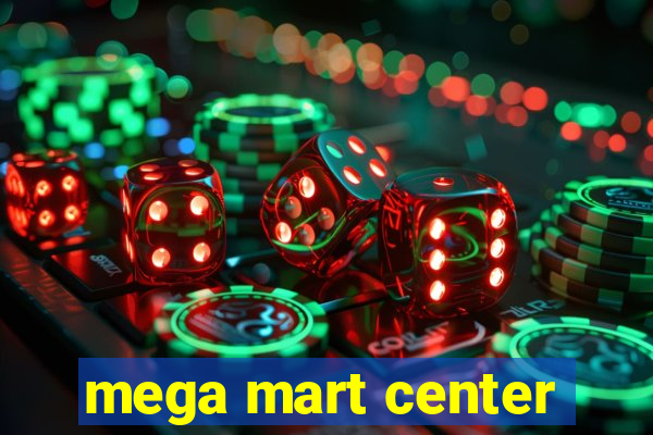 mega mart center