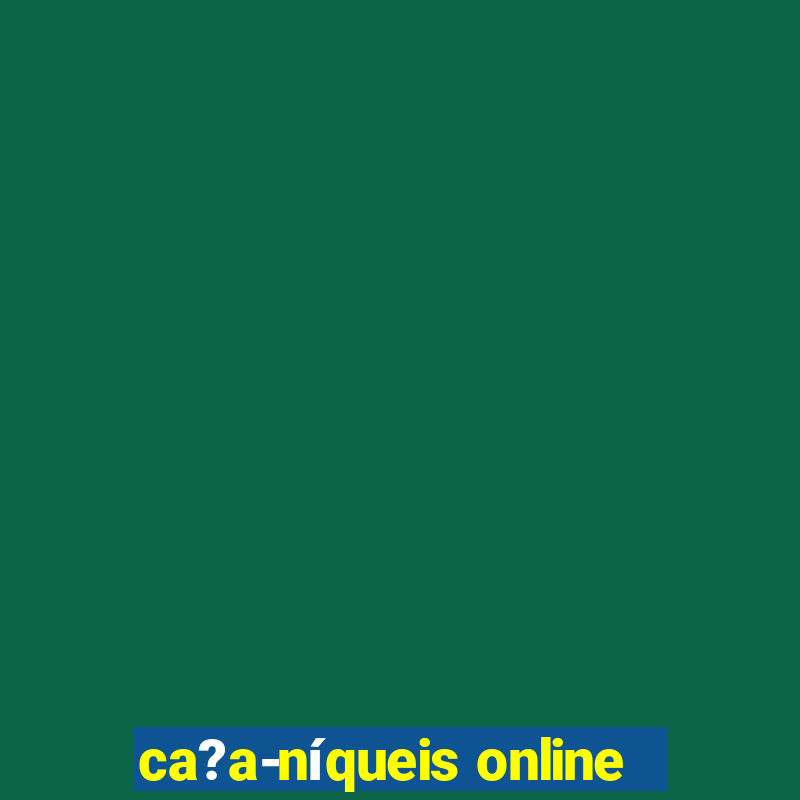 ca?a-níqueis online