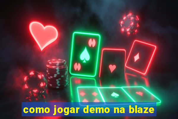 como jogar demo na blaze