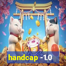 handcap -1.0