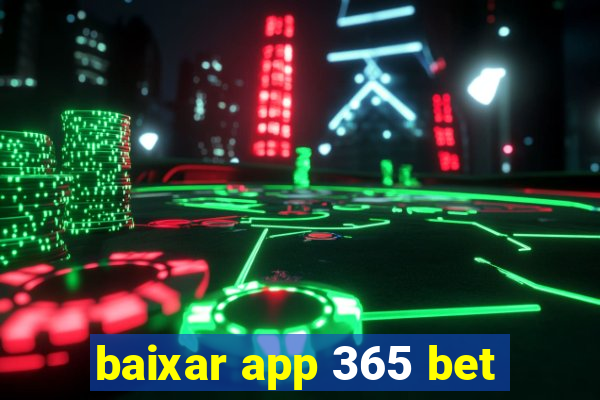 baixar app 365 bet