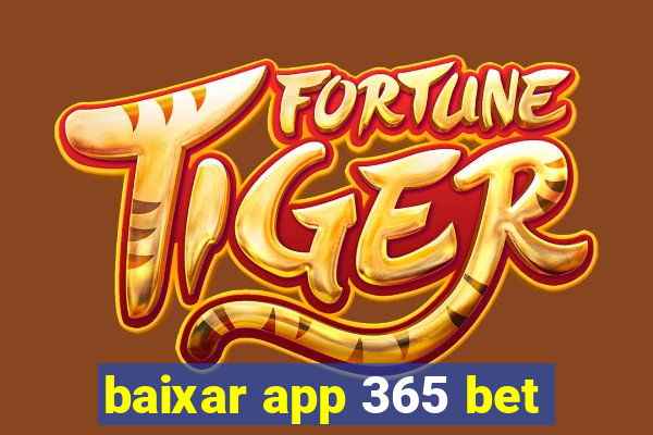 baixar app 365 bet