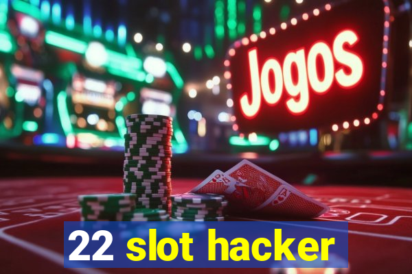 22 slot hacker