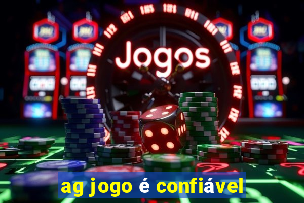 ag jogo é confiável