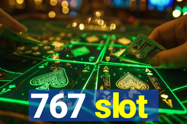 767 slot