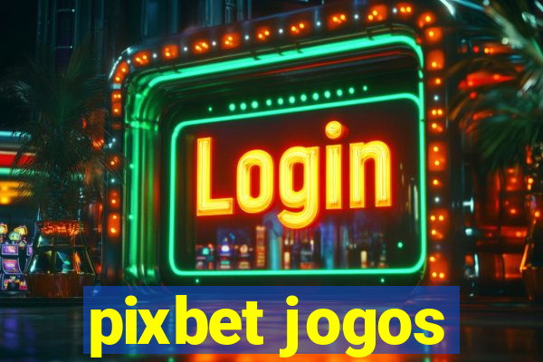 pixbet jogos