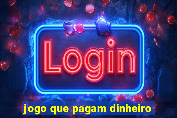 jogo que pagam dinheiro