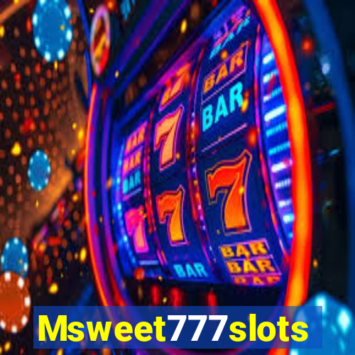 Msweet777slots