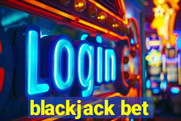 blackjack bet