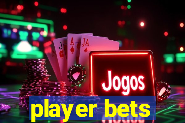 player bets