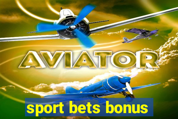 sport bets bonus