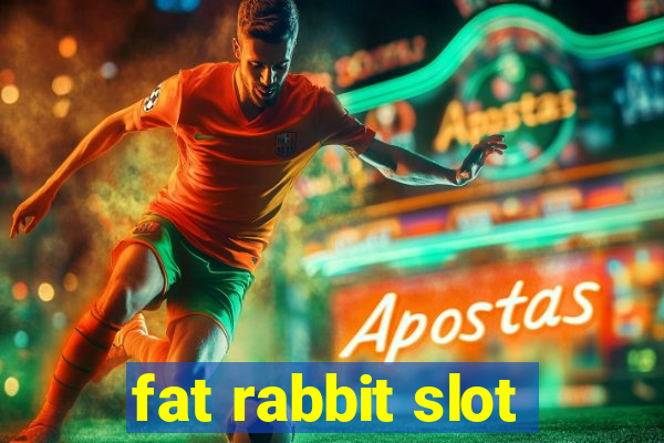 fat rabbit slot