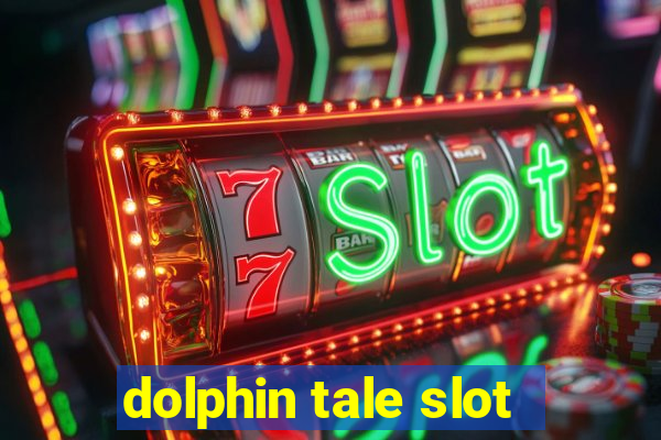 dolphin tale slot