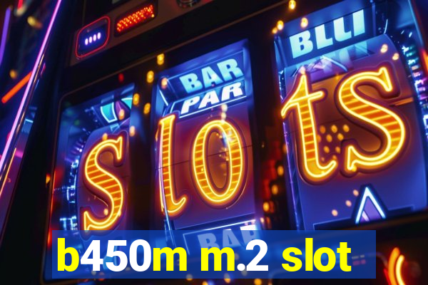 b450m m.2 slot