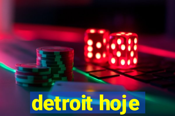 detroit hoje