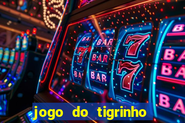 jogo do tigrinho minimo 1 real