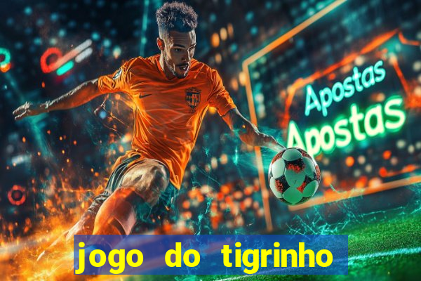 jogo do tigrinho minimo 1 real