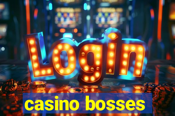 casino bosses