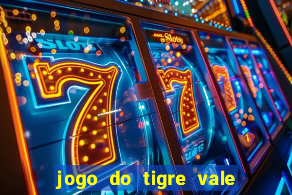 jogo do tigre vale a pena