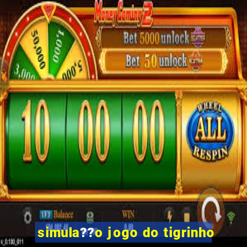 simula??o jogo do tigrinho