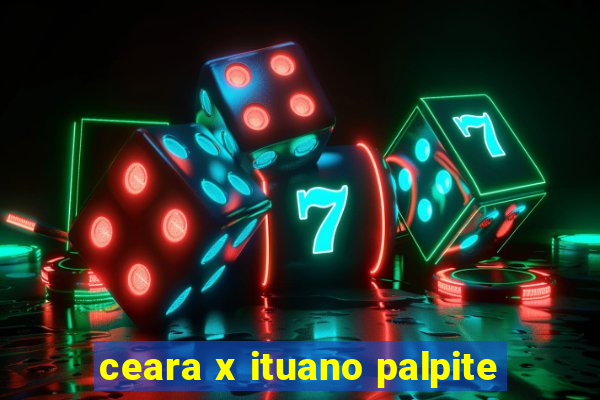 ceara x ituano palpite