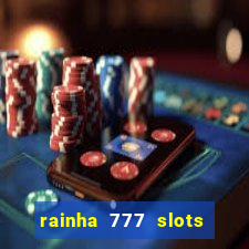 rainha 777 slots paga mesmo