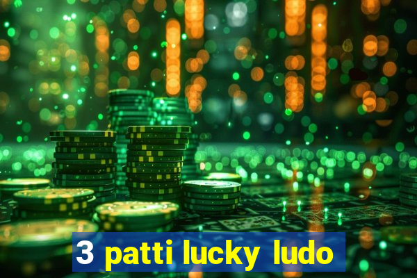 3 patti lucky ludo