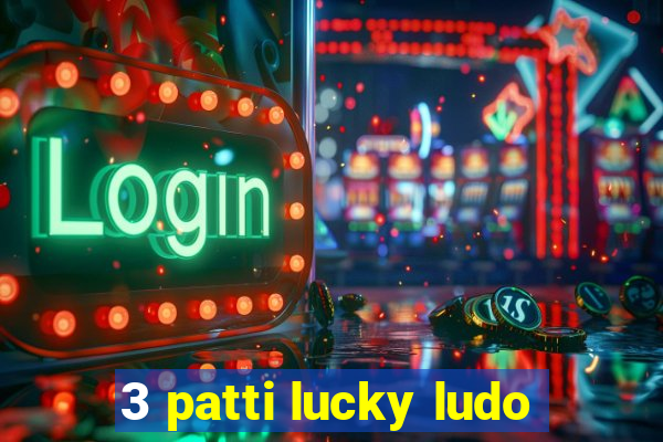 3 patti lucky ludo