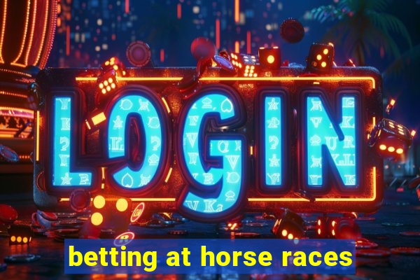 betting at horse races