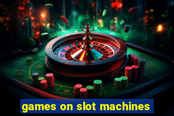 games on slot machines