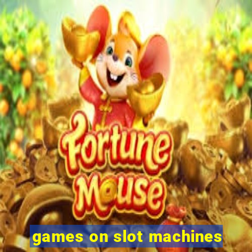 games on slot machines