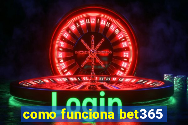 como funciona bet365