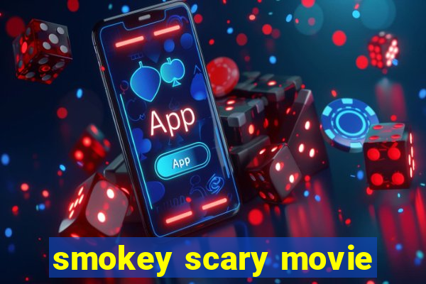 smokey scary movie