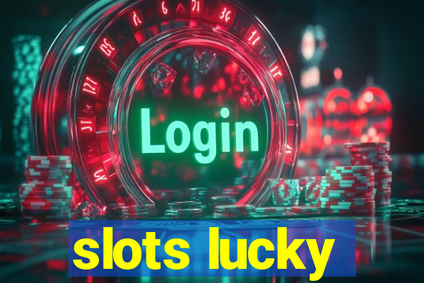 slots lucky