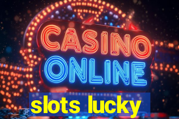 slots lucky