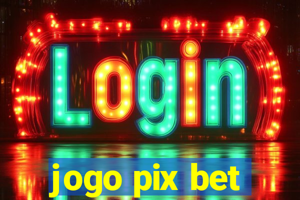 jogo pix bet