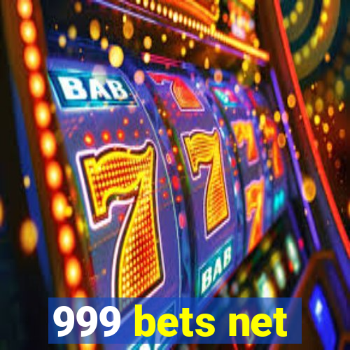 999 bets net