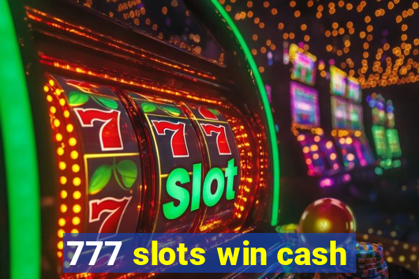 777 slots win cash