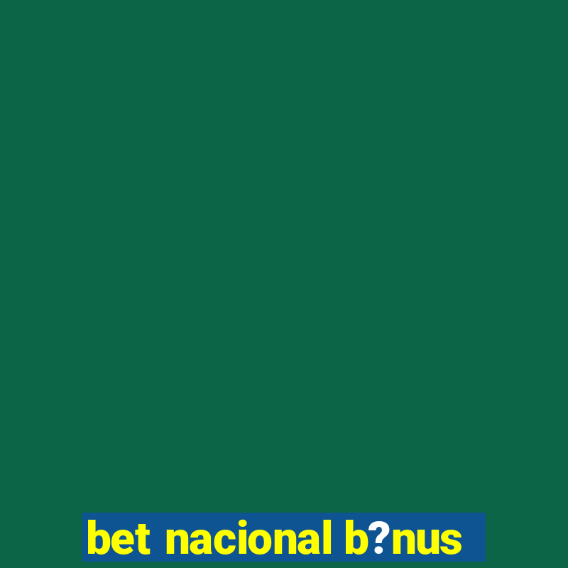 bet nacional b?nus