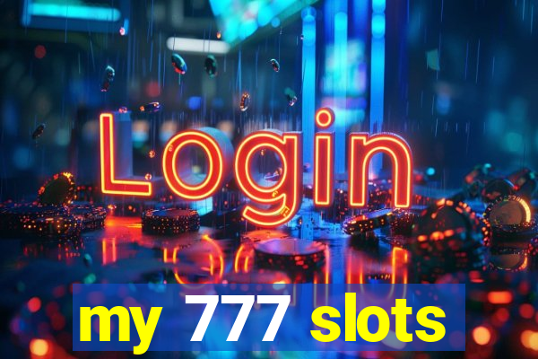 my 777 slots