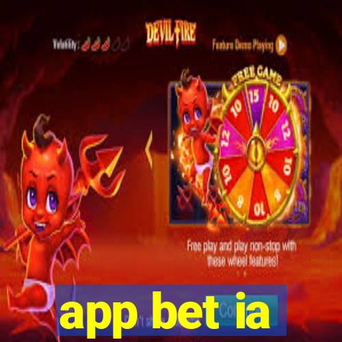 app bet ia